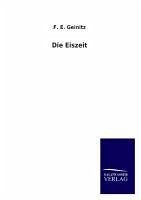 Die Eiszeit - Geinitz, F. E.