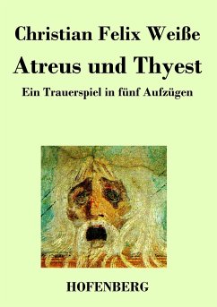 Atreus und Thyest - Christian Felix Weiße