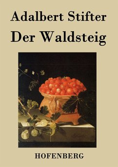 Der Waldsteig - Adalbert Stifter