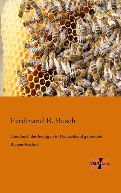 Handbuch des heutigen in Deutschland geltenden Bienen-Rechtes - Busch, Ferdinand B.