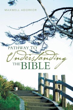 Pathway to Understanding the Bible - Adorkor, Maxwell