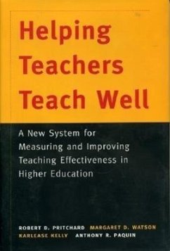 Helping Teachers Teach Well - Pritchard, Robert D; Watson, Margaret D; Kelly, Karlease; Paquin, Anthony