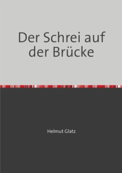 Der Schrei auf der Brücke - Glatz, Helmut