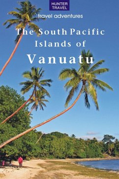 South Pacific Islands of Vanuatu (eBook, ePUB) - Thomas Booth