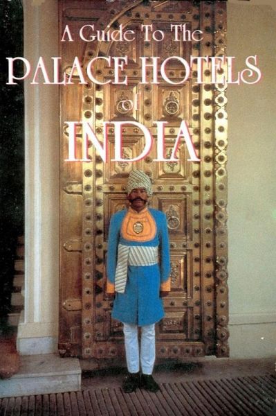 Guide to the Palace Hotels of India (eBook, ePUB) Guide to the Palace Hotels of India (eBook, ePUB)