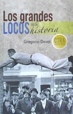 Los grandes locos de la historia - Doval, Gregorio