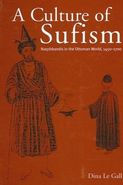 A Culture of Sufism: Naqshbandis in the Ottoman World, 1450-1700 - Le Gall, Dina