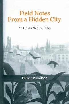 Field Notes from a Hidden City - Woolfson, Esther