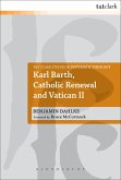 Karl Barth, Catholic Renewal and Vatican II Karl Barth, Catholic Renewal and Vatican II