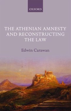 The Athenian Amnesty and Reconstructing the Law - Carawan, Edwin