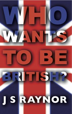 Who Wants to be British.? (eBook, ePUB) - Raynor, J. S.