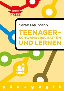 Teenagerschwangerschaften und Lernen (eBook, ePUB) - Neumann, Sarah