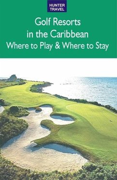 Golf Resorts in the Caribbean: Where to Play & Where to Stay (eBook, ePUB) - Jim Nicol