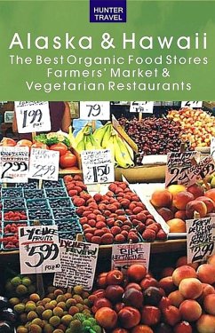 Cover Alaska & Hawaii: The Best Organic Food Stores, Farmers' Markets & Vegetarian Restaurants (eBook, ePUB)
