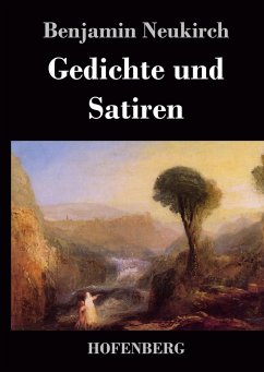 Gedichte und Satiren - Benjamin Neukirch