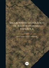 Diccionario geográfico de hagiotoponimia española - García-Borrón Martínez, Juan Pablo