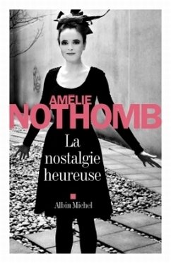 La nostalgie heureuse - Nothomb, Amélie