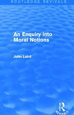 An Enquiry Into Moral Notions (Routledge Revivals) - Laird, John