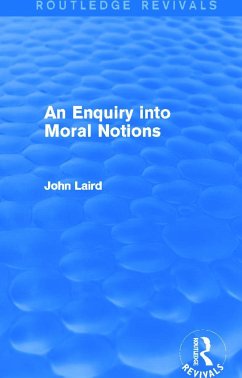 An Enquiry into Moral Notions (Routledge Revivals) - Laird, John