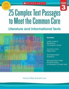 25 Complex Text Passages to Meet the Common Core: Literature and Informational Texts, Grade 3 - Lee, Martin; Miller, Marcia