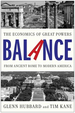 Balance: The Economics of Great Powers from Ancient Rome to Modern America - Hubbard, Glenn; Kane, Tim