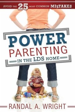 Power Parenting in the LDS Home - Wright, Randal A