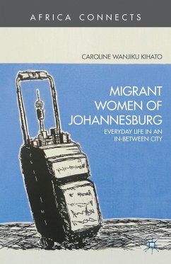 Migrant Women of Johannesburg - Kihato, Caroline Wanjiku