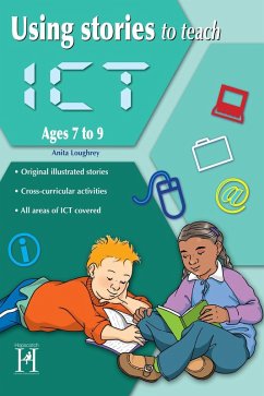 Cover Using Stories to Teach ICT Ages 7 to 9 (eBook, PDF)