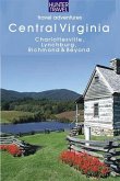 Central Virginia: Charlottesville, Lynchburg, Richmond & Beyond (eBook, ePUB) Central Virginia: Charlottesville, Lynchburg, Richmond & Beyond (eBook, ePUB)