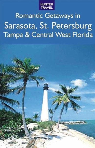 Romantic Getaways: Sarasota, St. Petersburg, Tampa & Central West Florida (eBook, ePUB) Romantic Getaways: Sarasota, St. Petersburg, Tampa & Central West Florida (eBook, ePUB)