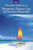 Romantic Getaways: Pensacola, Panama City, Apalachicola & Florida's Panhandle (eBook, ePUB)