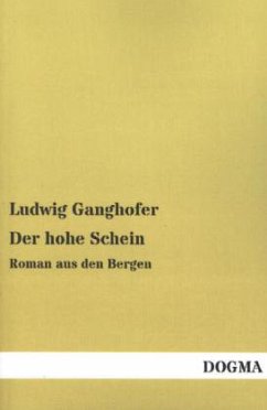 Der hohe Schein - Ganghofer, Ludwig