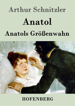 Anatol / Anatols Größenwahn - Schnitzler, Arthur
