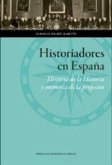Historiadores en España : historia de la historia y memoria de la profesión