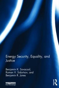 Energy Security, Equality and Justice - Sovacool, Benjamin K; Sidortsov, Roman V; Jones, Benjamin R