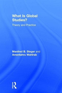 What Is Global Studies? - Steger, Manfred B; Wahlrab, Amentahru