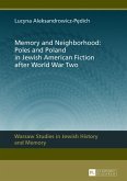 Memory and Neighborhood: Poles and Poland in Jewish American Fiction after World War Two
