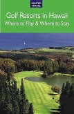 Golf Resorts in Hawaii: Where to Play & Where to Stay (eBook, ePUB)