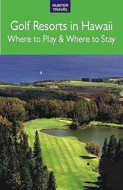 Golf Resorts in Hawaii: Where to Play & Where to Stay (eBook, ePUB) - Jim Nicol