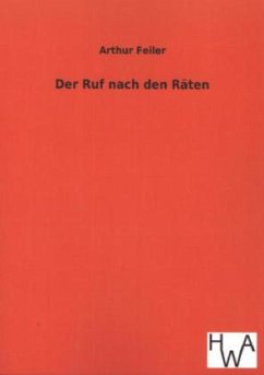 Der Ruf nach den Räten - Feiler, Arthur