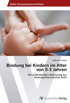 Bindung bei Kindern im Alter von 0-3 Jahren - Fussek, Katharina