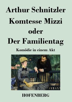 Komtesse Mizzi oder Der Familientag - Arthur Schnitzler