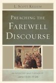 Preaching the Farewell Discourse: An Expository Walk-Through of John 13:31-17:26