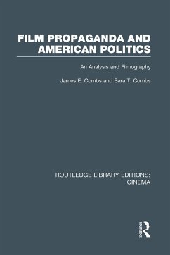 Film Propaganda and American Politics - Combs, James; Combs, Sara T