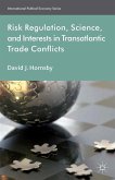 Risk Regulation, Science, and Interests in Transatlantic Trade Conflicts