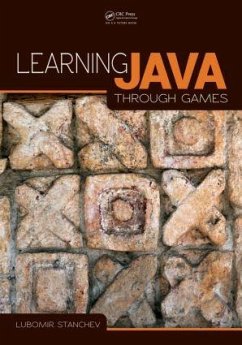 Learning Java Through Games - Stanchev, Lubomir (Indiana-Purdue Fort Wayne University, Indiana, US