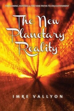 The New Planetary Reality: The Coming Avatara & the Nine Paths to Enlightenment - Vallyon, Imre