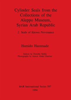 Cylinder Seals from the Collections of the Aleppo Museum, Syrian Arab Republic - Hammade, Hamido