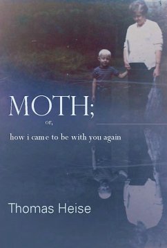 Moth; or how I came to be with you again (eBook, ePUB) - Heise, Thomas