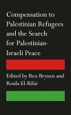 Compensation to Palestinian Refugees and the Search for Palestinian-Israeli Peace (eBook, ePUB)